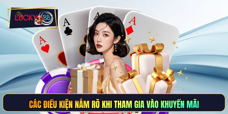 Các điều kiện nắm rõ khi tham gia vào khuyến mãi