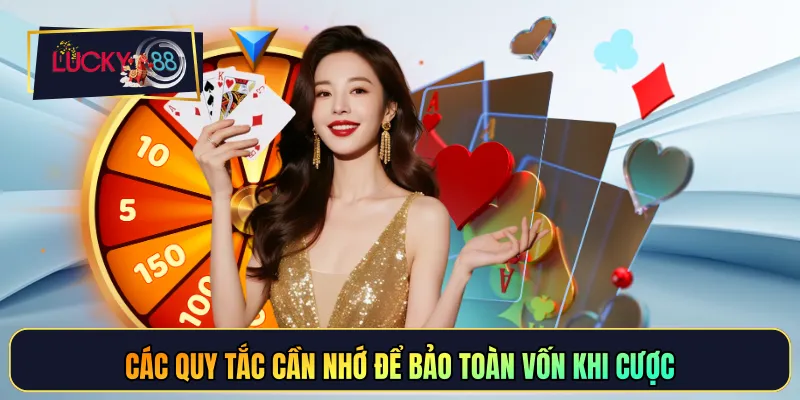 Các quy tắc cần nhớ để bảo toàn vốn khi cược