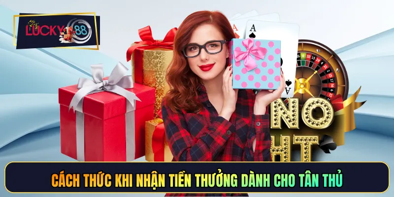Cách thức khi nhận tiền thưởng dành cho tân thủ