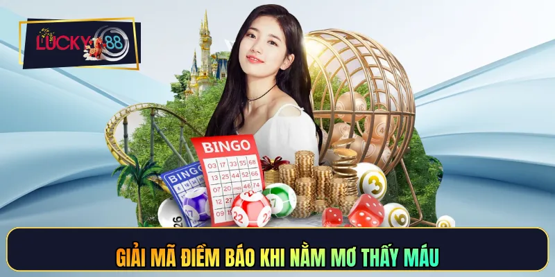 Giải mã điềm báo khi nằm mơ thấy máu