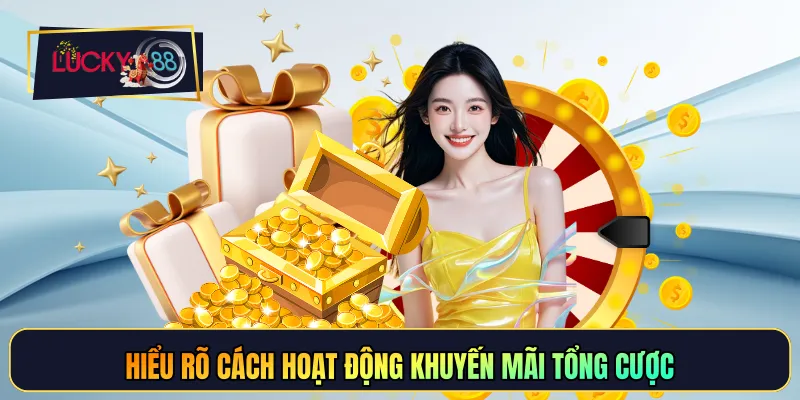 Hiểu rõ cách hoạt động khuyến mãi tổng cược