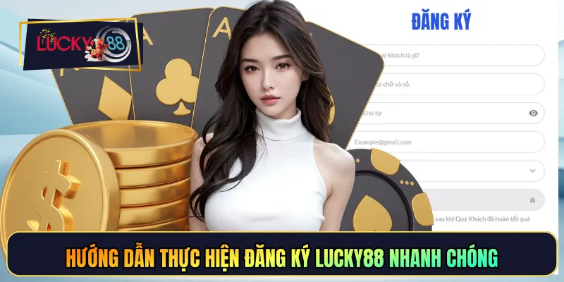 Hướng dẫn thực hiện đăng ký LUCKY88 nhanh chóng