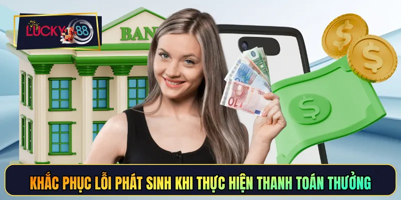 Khắc phục lỗi phát sinh khi thực hiện thanh toán thưởng