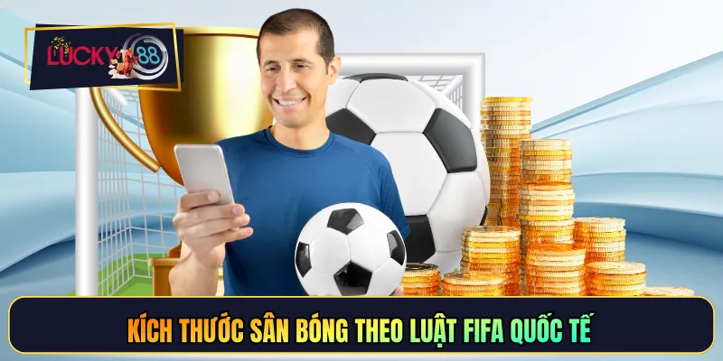 Kích thước sân bóng theo luật FIFA quốc tế