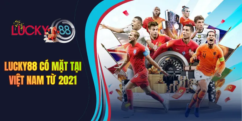 Lucky88 có mặt tại Việt Nam từ 2021