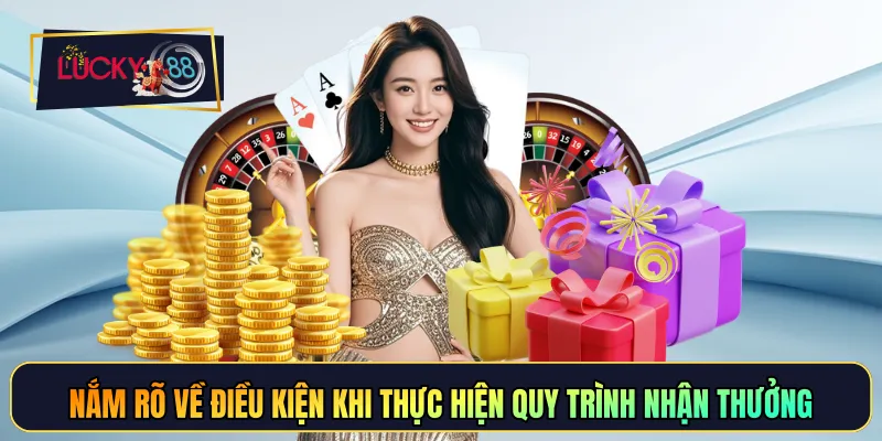 Nắm rõ về điều kiện khi thực hiện quy trình nhận thưởng