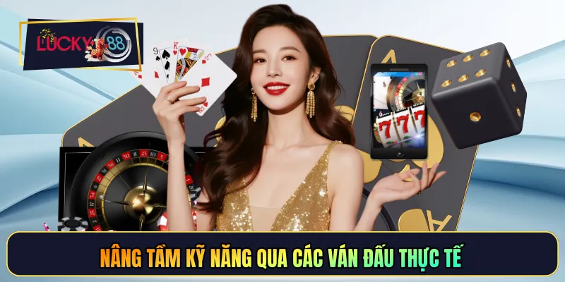 Nâng tầm kỹ năng qua các ván đấu thực tế