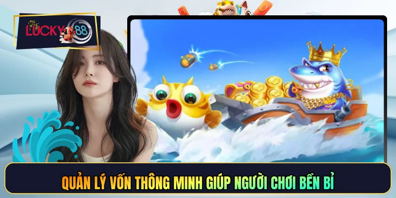 Quản lý vốn thông minh giúp người chơi bền bỉ