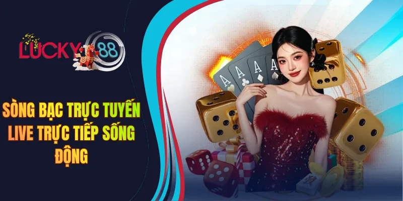 Sòng bạc trực tuyến live trực tiếp sống động