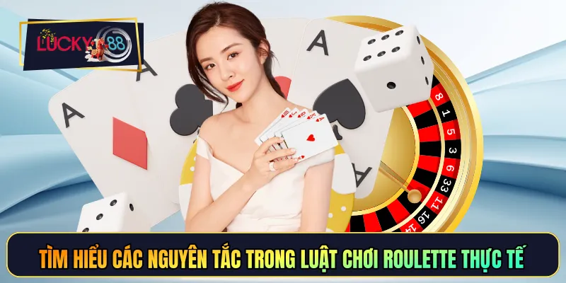 Tìm hiểu các nguyên tắc trong luật chơi roulette thực tế
