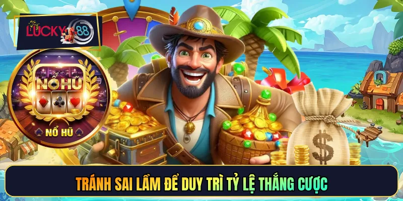 Tránh sai lầm để duy trì tỷ lệ thắng cược