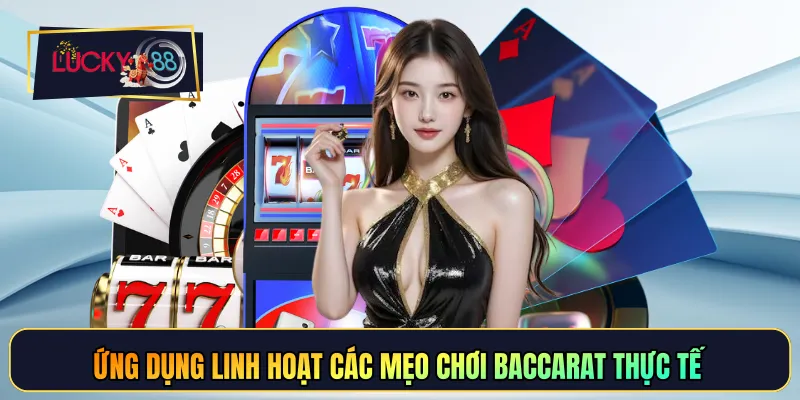 Ứng dụng linh hoạt các mẹo chơi baccarat thực tế